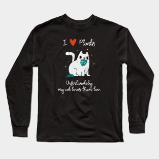 I Love Plants - Unfortunately, My Cat Loves Plants Too Long Sleeve T-Shirt